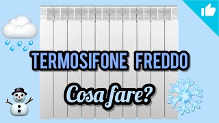 TERMOSIFONE FREDDO NON FUNZIONANTE cosa fare [upl. by Schwerin]