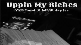 Ykb Toonk x MMK Jaytee  Uppin My Riches official audio [upl. by Hiltan]