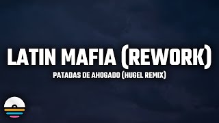 Patadas de Ahogado HUGEL Remix  LATIN MAFIA Rework LetraLyrics [upl. by Nidroj]