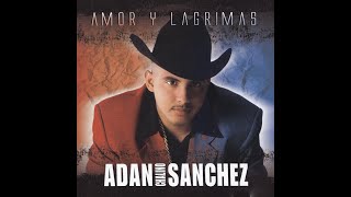 Adan Chalino Sanchez  Amor Y Lagrimas Canción Completa [upl. by Eigram]