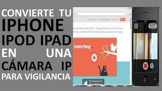 Convierte tu iPhone en una Cámara IP Utilizar el iPod iPad para vigilancia con Manything [upl. by Ridley]