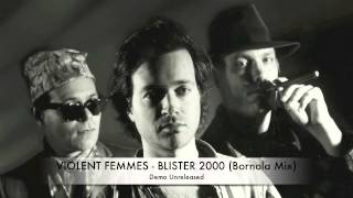 Violent Femmes  Blister 2000 Bornola Remix  Demo Unreleased [upl. by Ahselyt]