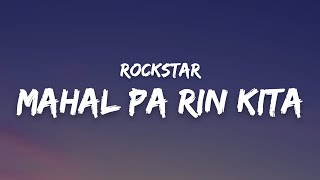 Rockstar  Mahal Pa Rin Kita Lyrics [upl. by Oicapot897]