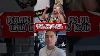 Deolane conta que MC VK tinha inveja do MC kevin [upl. by Fry]