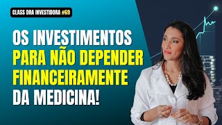 Os tipos de investimentos para não depender financeiramente da Medicina o resto da vida  CDI 69 [upl. by Latty828]