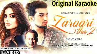 Zaroori Tha 2 Karaoke With LYRICS Rahat Fateh Ali Khan  Mujtaba A Kamran Akhtar  Vishal Pandey [upl. by Laet]