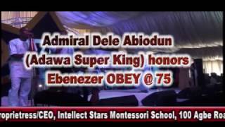 Admiral Dele Abiodun Adawa Super King honors Ebenezer OBEY  75 [upl. by Oicangi]