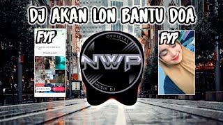 DJ AKAN LON BANTU DOA FULL BASS VIRAL TIK TOK TERBARU 2024 [upl. by Ainegul810]