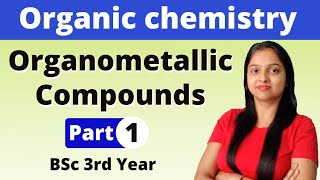 1 Organometallic Compounds  BSc 3rd year  Organic Chemistry  Miss Chemistry [upl. by Marielle]