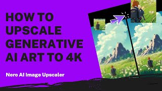 How to Upscale Generative AI Art to 4k  Nero AI Image Upscaler Tutorial [upl. by Ibur645]