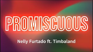 Nelly Furtado  Promiscuous Lyrics ft Timbaland [upl. by Etnovad]