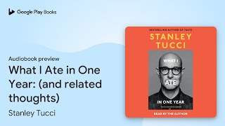 What I Ate in One Year and related thoughts by Stanley Tucci · Audiobook preview [upl. by Ttereve]