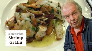 Buttery Shrimp Gratin from Jacques Pépin  Cooking at Home  KQED [upl. by Osterhus138]