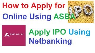 How to Apply IPO Online through Axis Bank  Apply IPO online using ASBA [upl. by Essilec552]