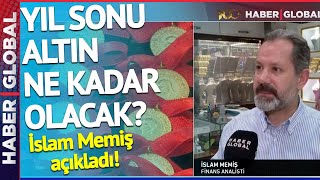 quot2024 Altının Altın Çağı Olacakquot İslam Memiş Gram Altının Yıl Sonu Ne Kadar Olacağını Açıkladı [upl. by Salzhauer]