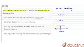 Optically active tartaric acid is named as D tartaric acid because it is [upl. by Domineca]