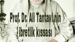 Prof Dr Ali Tantavinin ibretlik kıssası [upl. by Ris]