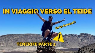 ESCURSIONE VERSO quot EL TEIDE quot TENERIFE PARTE 2🌋🌋 [upl. by Ardnac]