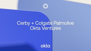 Cerby  Colgate Palmolive  Okta  Okta Ventures [upl. by Troxell]