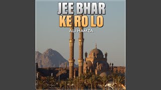 Jee Bhar Ke Ro Lo [upl. by Celinka]