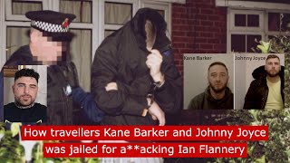 How Travellers Kane Barker and Johnny Joyce were jailed for Attcking Ian Flannery fyp travellers [upl. by Sabina854]