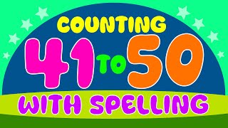 Counting 41 to 50 With Spelling  Numbers For Kids  41 To 50 Spelling  Educational Video For Kids [upl. by Amsab753]