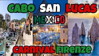 Cabo San Lucas Mexico  Carnival Firenze 2024  Lovers Beach amp Cabo Arch vlog [upl. by Knah]