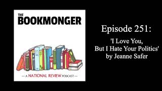 Bookmonger Episode 251 I Love You But I Hate Your Politics by Jeanne Safer [upl. by Strepphon]