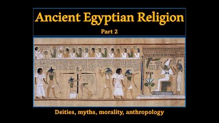 World Religions 03B  Ancient Egyptian religion part 2 [upl. by Eedrahc206]