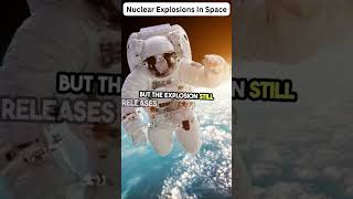 Carrying Out Nuclear Explosions In Space facts explorespace astronomicalevent funfacts [upl. by Joappa746]