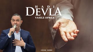 VASILE OPREA  HADI DEVLA  COVER AUDIO  2024 [upl. by Fugate]