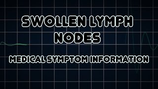 Swollen lymph nodes Medical Symptom [upl. by Onibla]