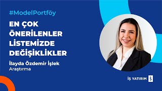 ModelPortföy EN ÇOK ÖNERİLENLER LİSTEMİZDE DEĞİŞİKLİKLER 07022024  İLAYDA ÖZDEMİR İŞLEK [upl. by Anir471]