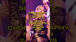 RANKING STREET WOMAN FIGHTER S2 MOST VIEWED HWASA CHOREO MISSION in 24HOURS shorts swf  faelip [upl. by Amund]