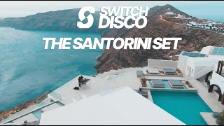 SWITCH DISCO  THE SANTORINI SET 🇬🇷 MELODIC AFRO HOUSE MIX JOHN SUMMIT BLACK COFFEE RÜFÜS DU SOL [upl. by Clint]