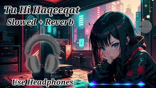 Tu Hi Haqeeqat Lofi Song ❤️‍🩹  Emraan Hashmi  Soha Ali Khan  Slowed  Reverb  youtube lofi [upl. by Aiuqal908]