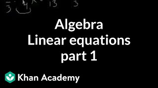 Algebra Linear equations 1  Linear equations  Algebra I  Khan Academy [upl. by Faxan711]