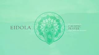 Eidola  Caustic Prayer [upl. by Stoneman]