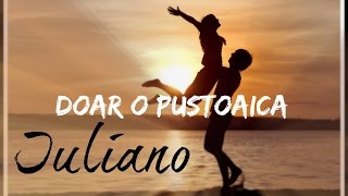 Iuliano  Doar o pustoaica ♫ NEW [upl. by Ojadnama]