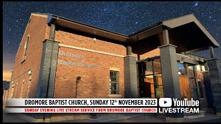 Dromore Baptist Church Live Stream  Sunday 12th November 2023 PM [upl. by Diella]