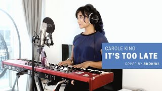 Its Too Late  Carole King Cover by Shohini pianocover liverecording [upl. by Esinert]