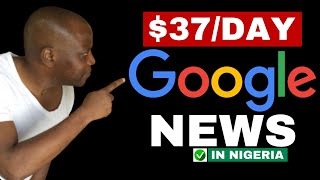 How to Make Money with Google News in Nigeria in 2024 Make Money Online in Nigeria [upl. by Goodrich]