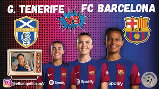 GRANADILLA TENERIFE VS BARCELONA FEMENINO WOMENS EN DIRECTO STREAMING LIVE [upl. by Fendig]