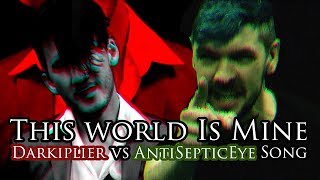 quotTHIS WORLD IS MINEquot Darkiplier vs Antisepticeye Remix  Song by Endigo [upl. by Benisch]