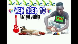 wek Abed Yo by Ta2 Boy JOHNEX Official music [upl. by Adel576]