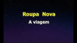 Roupa Nova  A Viagem Karaokê [upl. by Slinkman823]