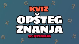 KVIZ OPŠTEG ZNANJA  30 PITANJA [upl. by Akemehc605]