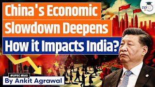 Chinese Economy Facing Deep Economic Slowdown  How It Impacts India  UPSC [upl. by Grissel]