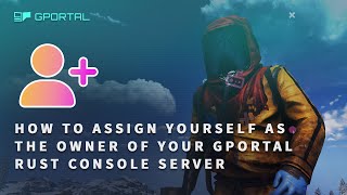 GPORTAL RUST Console Server  How to assign yourself as owner of your server [upl. by Botzow]