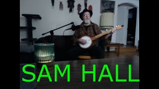 Sam Hall Banjo  Traditional [upl. by Rumit]